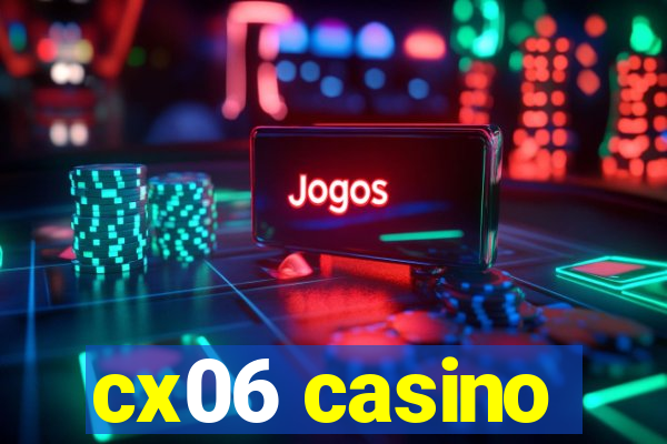 cx06 casino